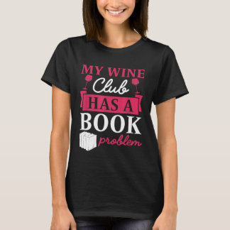 Camiseta Meu Clube De Vinho Tem Um Problema De Livro Engraç