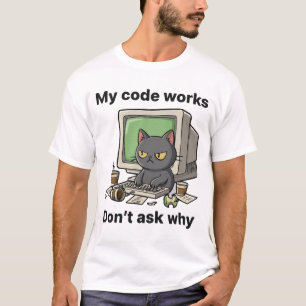 Camiseta Meu código funciona Não pergunte por que