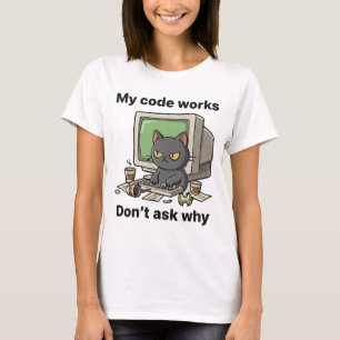 Camiseta Meu código funciona Não pergunte por que