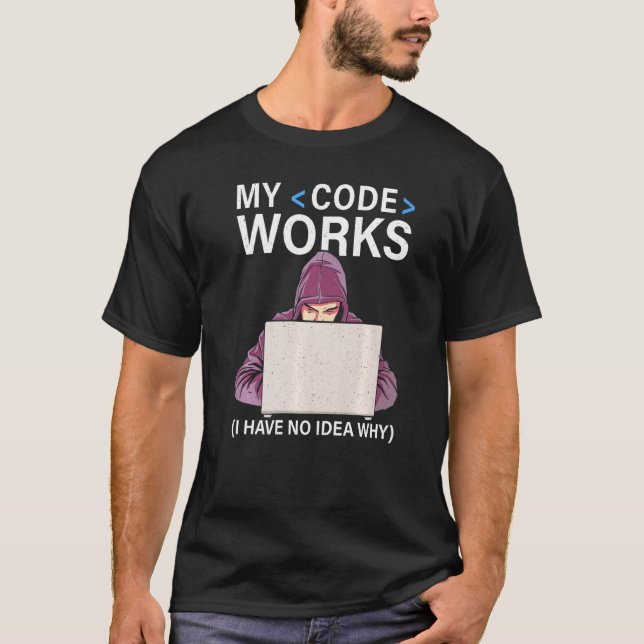 Camiseta Meu Código Funciona Não Sei Por Que Programador (Frente)