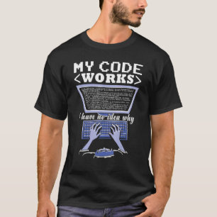 Camiseta Meu código funciona Programa de desenvolvedor de s