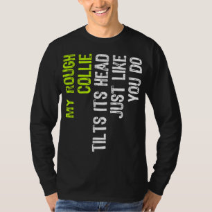 Camiseta Meu Collie Duro Inclina Sua Cabeça Como Você.