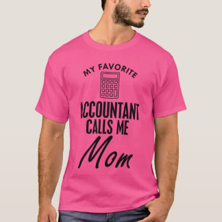 Camiseta Meu contador favorito me chama de T-Shirt da mãe