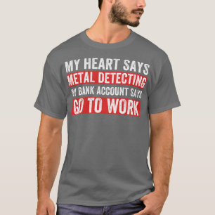 Camiseta Meu Coração Diz Que O Metal Detecta Um Detector De
