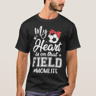 Camiseta Meu Coração Está Naquele Campo Mãe de Futebolista