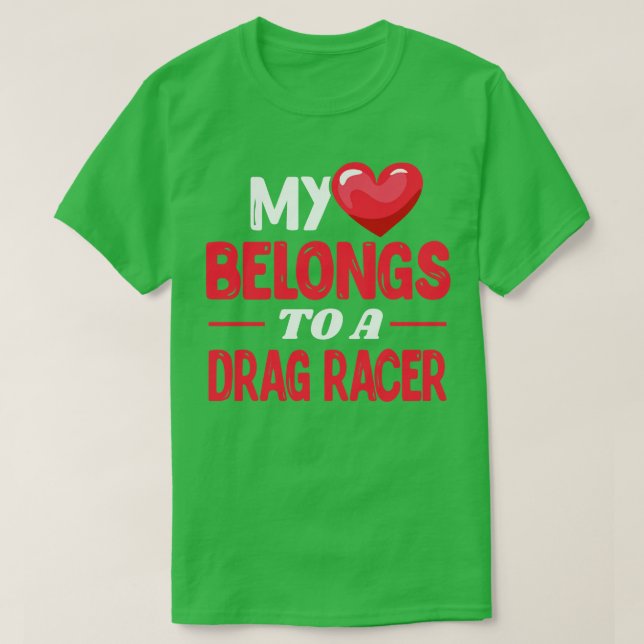Camiseta Meu coração pertence ao Drag Racer Racing Love (Frente do Design)