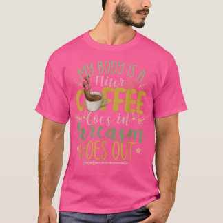 Camiseta Meu Corpo É Um Café Filtro Que Vai Em Sarcasmo.