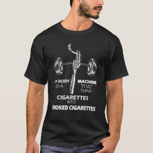 Camiseta Meu Corpo É Uma Máquina Que Transforma Cigarros Em