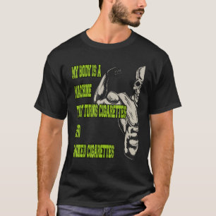 Camiseta Meu Corpo É Uma Máquina Que Transforma Cigarros Em