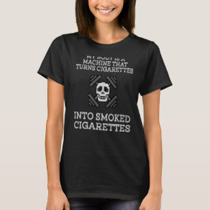 Camiseta Meu Corpo É Uma Máquina Que Transforma Cigarros Em