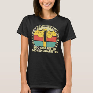 Camiseta Meu Corpo É Uma Máquina Que Transforma Cigarros Em