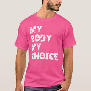 Camiseta Meu corpo Minha escolha Mulheres Motivo de Inspira