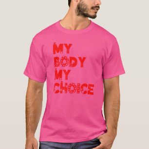Camiseta Meu corpo Minha escolha Mulheres Motivo de Inspira