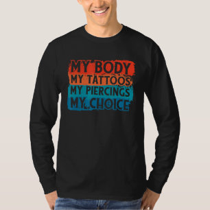 Camiseta Meu Corpo Minhas Tatuagens Minhas Piercings Meu Co
