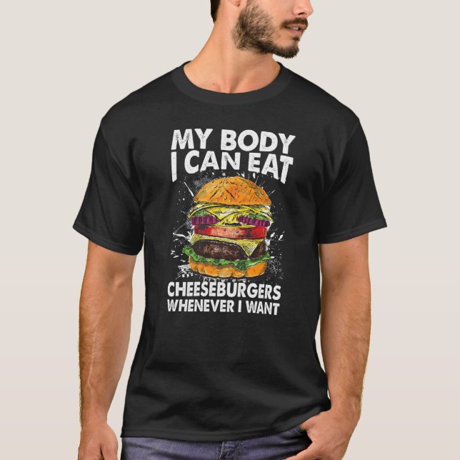 Camiseta Meu Corpo Posso Comer Cheeseburgers Sempre Que Que (Frente)