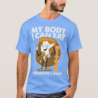 Camiseta Meu Corpo, Posso Comer Pizza Sempre Que Quero 1039