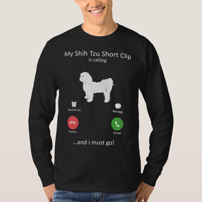 Camiseta Meu Curto Clipe Shih Tzu Está Ligando E Eu Tenho Q (Frente)