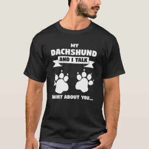 Camiseta Meu Dachshund E Eu Falamos Sobre Você Pet Dog