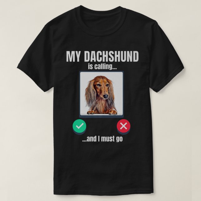 Camiseta Meu Dachshund está ligando e eu tenho que ir muito (Frente do Design)