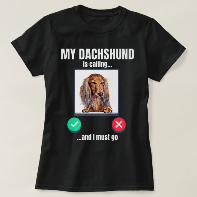 Camiseta Meu Dachshund está ligando e eu tenho que ir muito (Frente do Design)