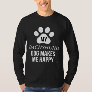 Camiseta Meu Dachshund Me Faz Feliz Pelo Pai Dachshund
