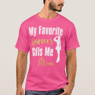 Camiseta Meu Dançarino Favorito Me Chama De Balé Da Equipe