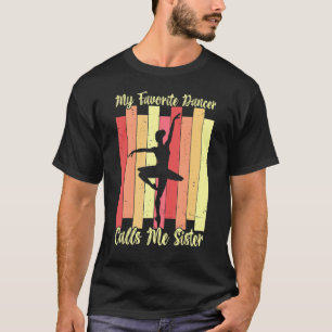 Camiseta Meu Dançarino Favorito Me Chama De Irmã Balé Dance