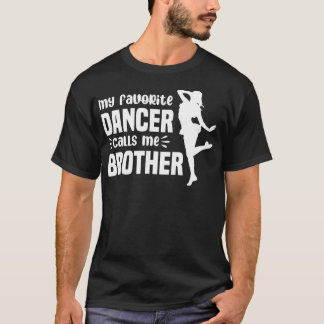 Camiseta Meu Dançarino Favorito Me Chama De Irmão Dance Bro