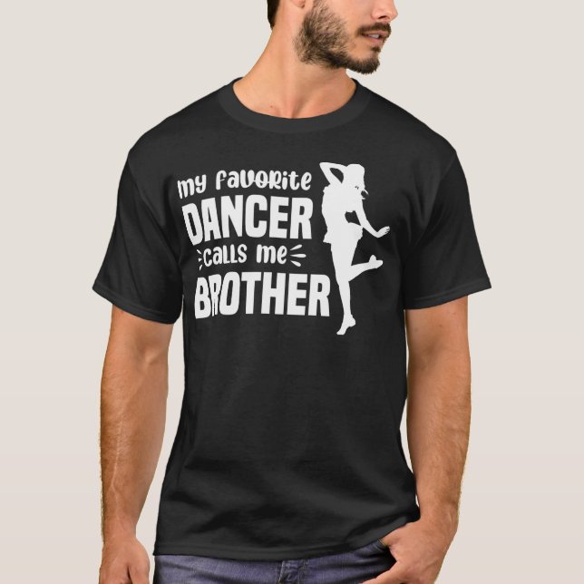 Camiseta Meu Dançarino Favorito Me Chama De Irmão Dance Bro (Frente)