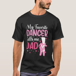 Camiseta Meu Dançarino Favorito Me Chama De Pai Dança Pai D