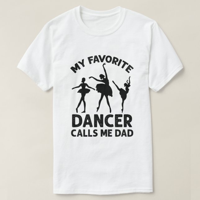 Camiseta Meu Dançarino Favorito Pai Dizendo Humor de Ballet (Frente do Design)