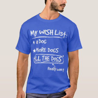 Camiseta Meu Desejo Lista Um Cachorro Mais Cachorros Todos 