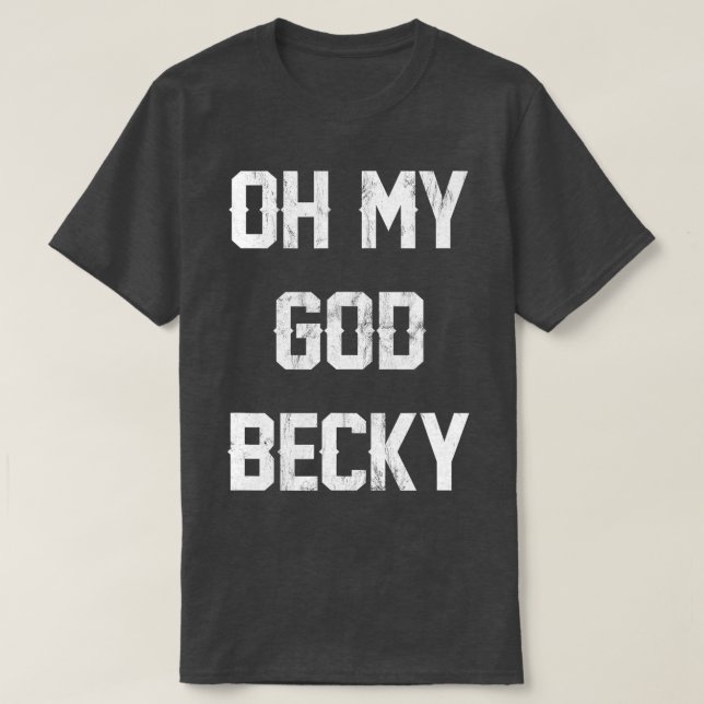 Camiseta Meu Deus, Becky, NOVA Inscrição (Frente do Design)