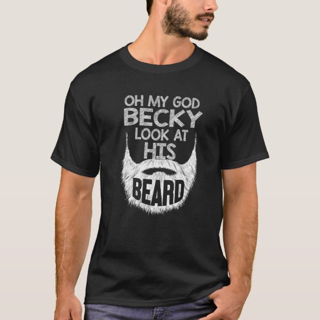 Camiseta Meu Deus, Becky, Olha Para A Barba Dele. (Frente)