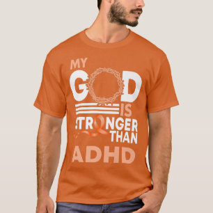 Camiseta Meu Deus É Mais Forte Do Que A Sensibilização Adhd