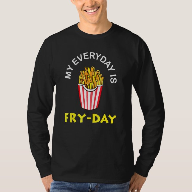 Camiseta Meu dia é Fry Day French Fries Gift Gift (Frente)