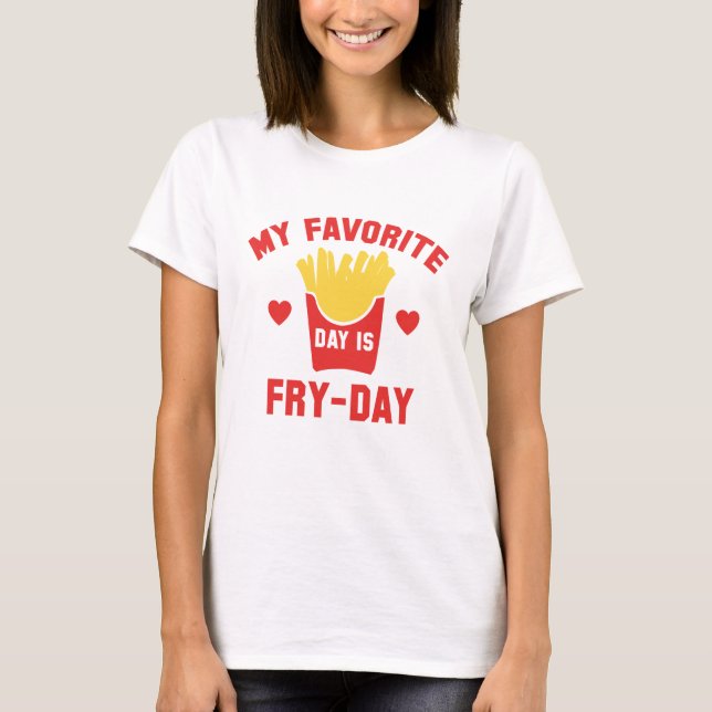 Camiseta Meu Dia Favorito É Fry Day (Frente)