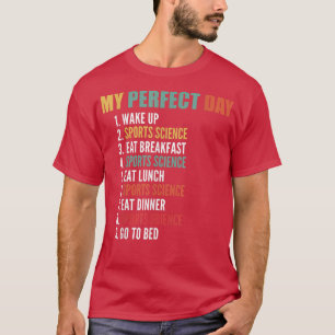 Camiseta Meu Dia Perfeito, Engraçado Ciência Esportiva