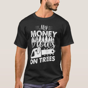 Camiseta Meu Dinheiro Cresce Em Árvores Arboristas Logging 