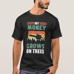 Camiseta Meu Dinheiro Cresce Em Árvores Lumberjack Arborist