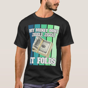 Camiseta Meu Dinheiro Não Jiggle Jiggle Dobra