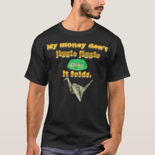 Camiseta Meu dinheiro não se mexe, ele dobra a música do lo