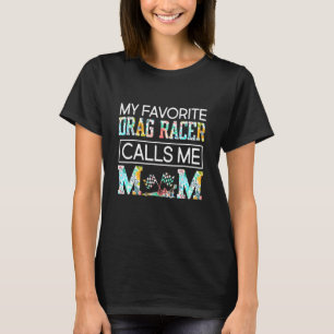 Camiseta Meu Drag Racer Favorito Me Chama De Corrida Da Mãe