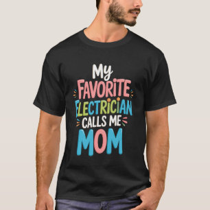 Camiseta Meu Eletricista Favorito Me Chama de Mãe Mamãe Mam