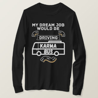 Camiseta Meu emprego de sonho seria dirigir ônibus carma -