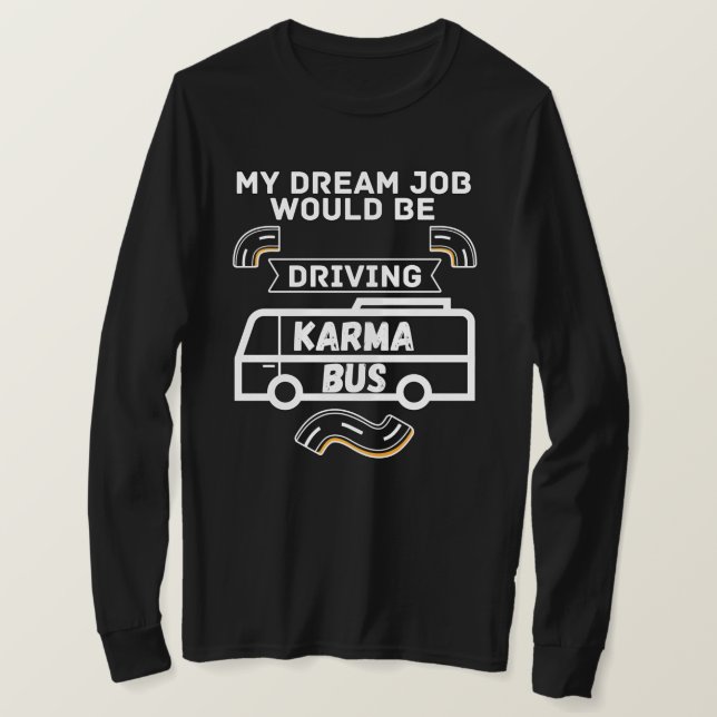 Camiseta Meu emprego de sonho seria dirigir ônibus carma -  (Frente do Design)