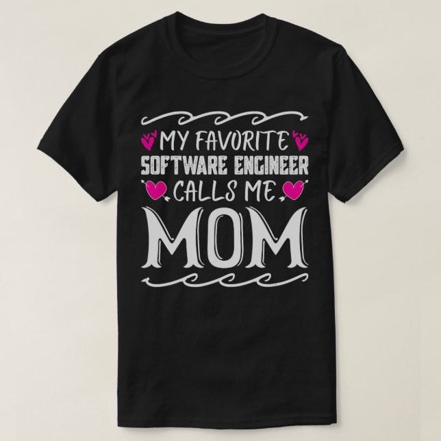 Camiseta Meu Engenheiro De Software Favorito Me Chama Mãe E (Frente do Design)