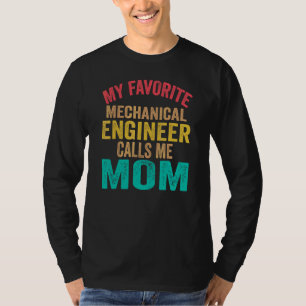 Camiseta Meu Engenheiro Mecânico Favorito Me Chama de Mãe