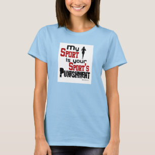 Camiseta Meu esporte é a punição do seu esporte - fêmea