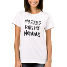 Meu esquadrão me chama de Mamãe engraçada t-shirt